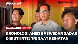 Kronologi Anies Baswedan Sadar Diikuti Intel TNI Saat Kegiatan