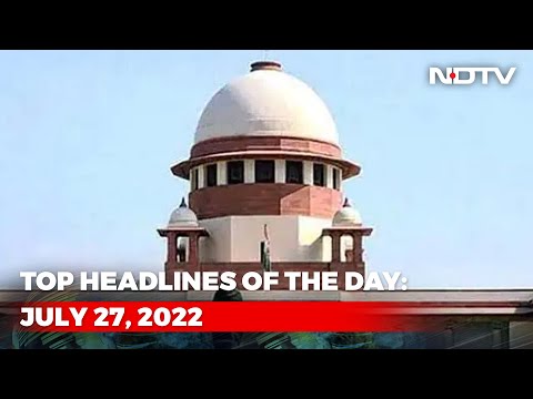 Top Headlines Of The Day: July 27, 2022