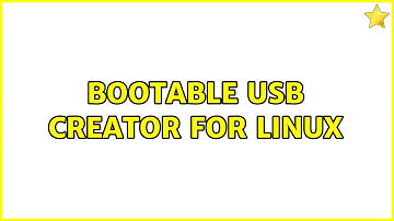 Bootable USB creator for Linux (4 Solutions!!)