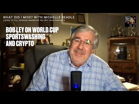 Bob Ley on World Cup, Sportswashing and Crypto | What Did I Miss? With Michelle Beadle