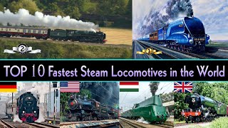 TOP 10 FASTEST STEAM LOCOMOTIVE IN THE WORLD 2025 || World's Fastest Steam Locomotive