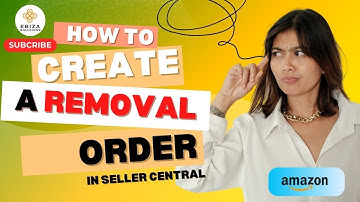 "How to Create a Removal Order in Amazon Seller Central | Step-by-Step Guide"