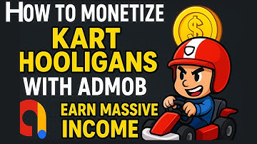 How to Monetize Kart Hooligans with AdMob | Earn Massive Income from Mobile Games