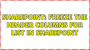 Sharepoint: Freeze the header columns for list in SharePoint (2 Solutions!!)