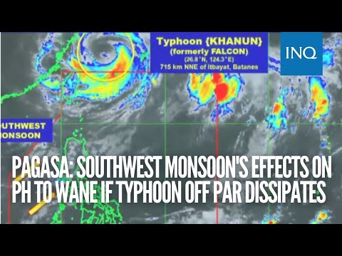 Pagasa: Southwest monsoon's effects on PH to wane if typhoon off PAR dissipates