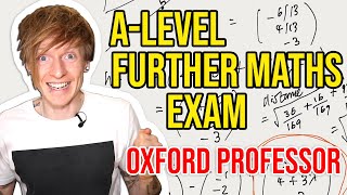 Oxford University Mathematician vs High School Further Maths Exam