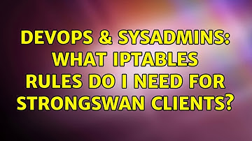 DevOps & SysAdmins: What iptables rules do I need for strongSwan clients?