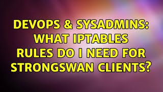 Celebrity DevOps & SysAdmins: What iptables rules do I need for strongSwan clients? Profile