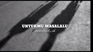 UNTUKMU MASALALU - PENA KECIL_ID