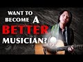 How to Become a Better MUSICIAN for Guitarists (Elevate Your Playing to the Next Level FAST!)