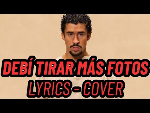 BAD BUNNY - DtMF l Debí Tirar Más Fotos l LYRICS Cover - YouTube