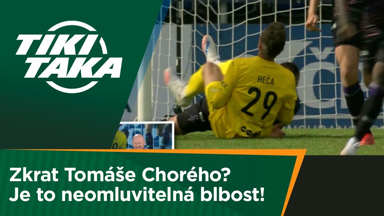 TIKI-TAKA: Zkrat Tomáše Chorého? Je to neomluvitelná blbost!