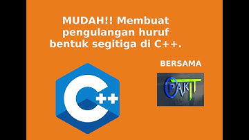 MUDAH!! Membuat pengulangan huruf bentuk segitiga di C++.