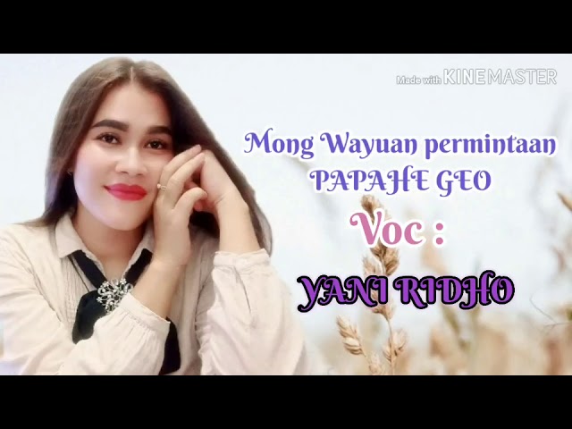 YANI RIDHO - MONG WAYUAN PERMINTAAN PAPAHE GEO MAMAHE GEO class=