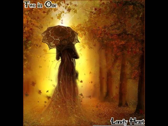 Two in One - Lonely Heart