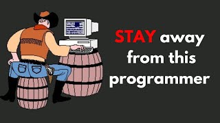 The Worst Kind Of Programmer