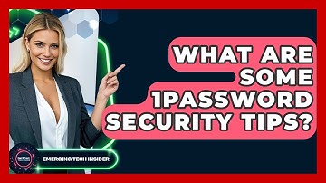 What Are Some 1Password Security Tips? - Emerging Tech Insider