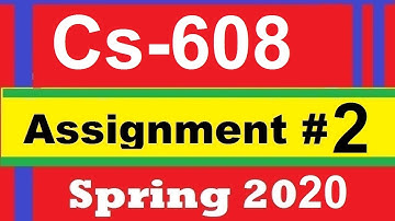 Cs608 Assignment no 2  Solution Spring 2020