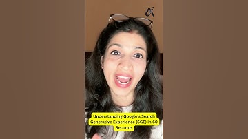 Understanding Google’s Search Generative Experience SGE in 60 Seconds | She Innovates AI