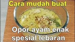 Cara buat opor ayam spesial lebaran yang enak - Durasi: 9.25. 