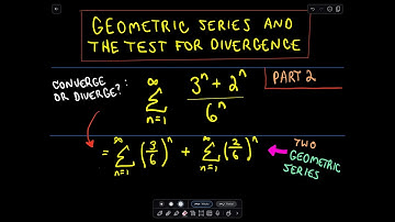 Geometric Series and the Test for Divergence - Part 2