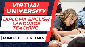 Virtual University Diploma in English Language Teaching Fee Details[Current Fee]