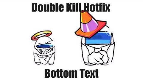 [Playable] Double Kill Hotfix | VS Impostor V4/V5