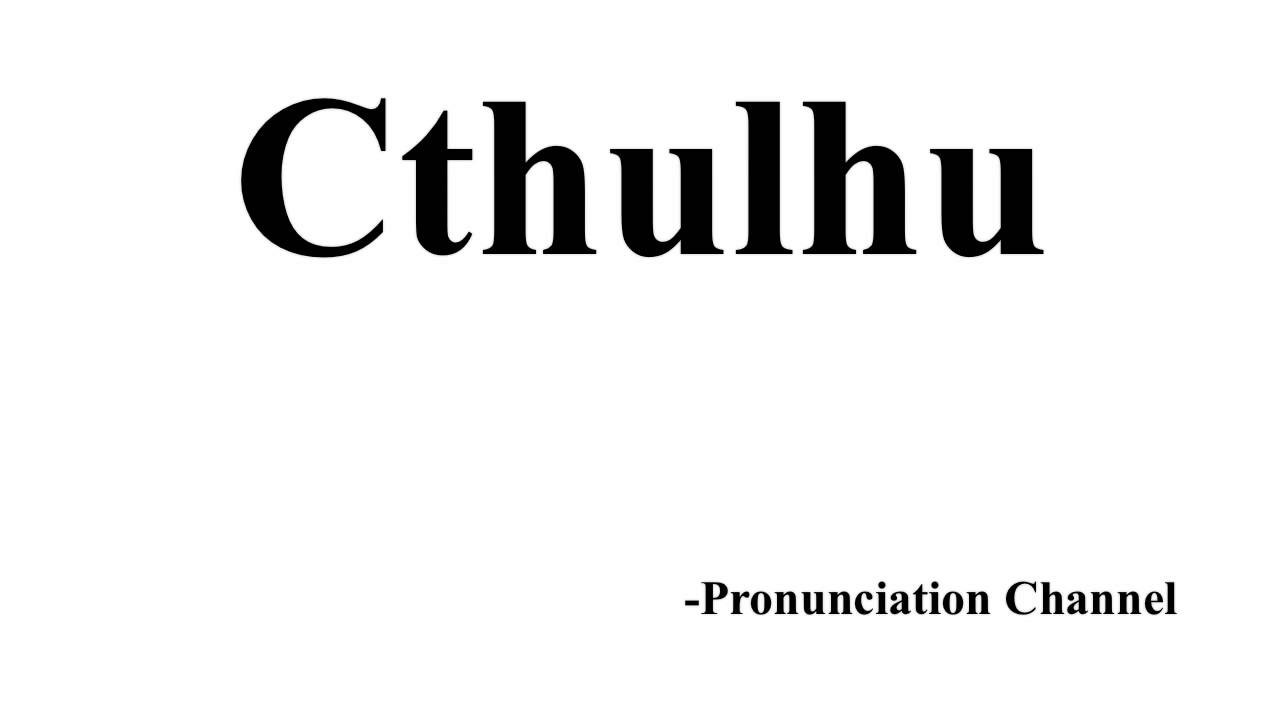 How to Pronounce Cthulhu YouTube