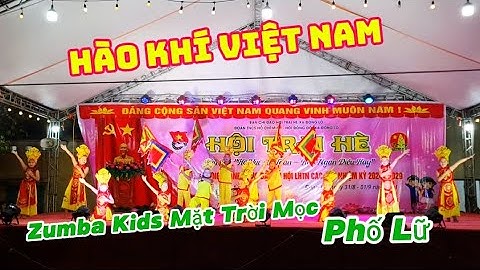 Hào Khí Việt Nam / Zumba Kids Mặt Trời Mọc Phố Lữ / Hội Trại Hè Xã Đông Lỗ Hiệp Hòa BG Ngày 2/9/2024