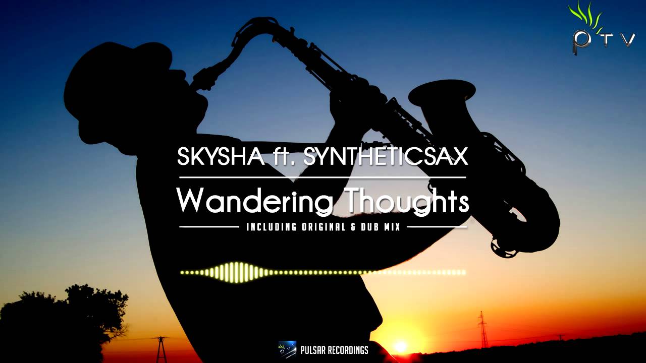 Смотреть «Skysha feat. Syntheticsax - Wandering Thoughts» на YouTube Смотреть «Skysha feat. Syntheticsax - Wandering Thoughts» на YouTube