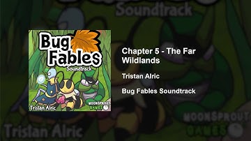 Bug Fables OST - 54 - Chapter 5: The Far Wildlands