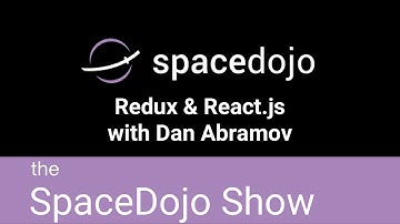 Spacedojo Show - Redux & React with Dan Abramov