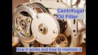 Centrifugal Oil filter  How it works and how to maintain it