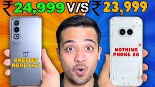 Oneplus Nord CE 4 vs Nothing Phone 2a : GALTI MAT KARNA !