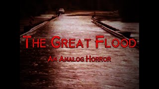 The Great Flood An Analog Horror