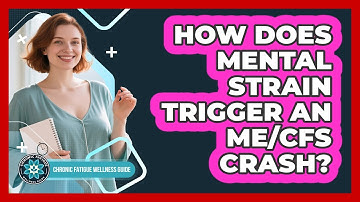 How Does Mental Strain Trigger an ME/CFS Crash?