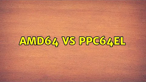 Ubuntu: amd64 vs ppc64el
