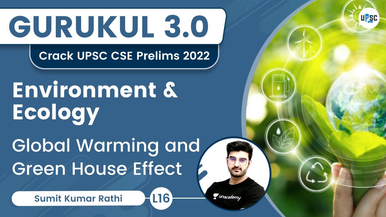 Global Warming And Green House Effect Environment Ecology Gurukul 3 0 Upsc Cse Sumit Rathi Youtube