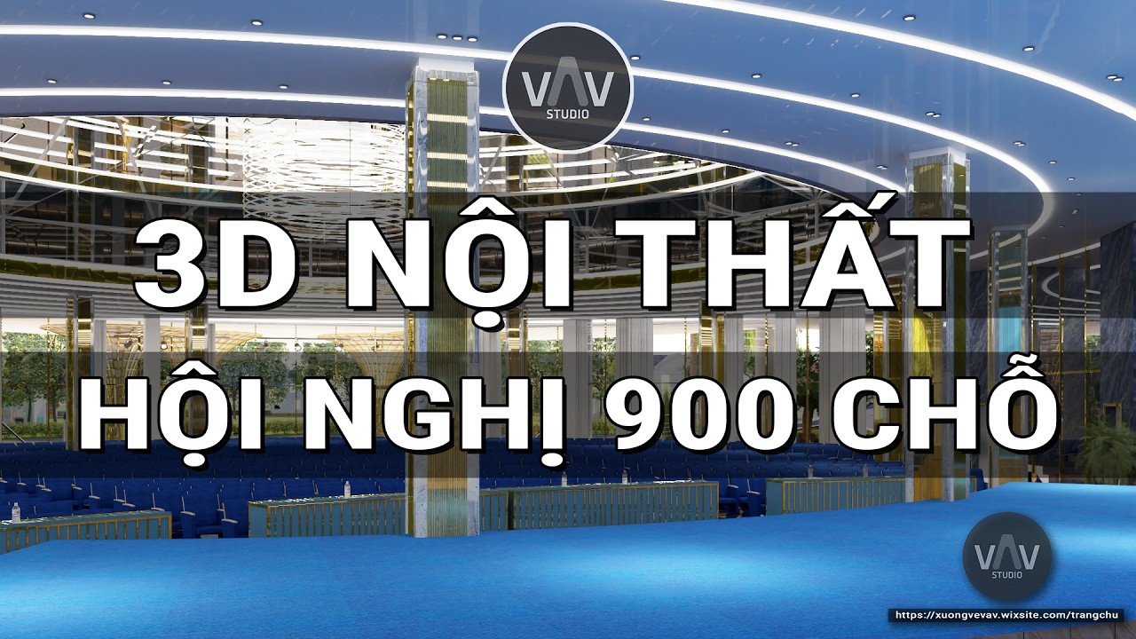 ✅ LÀM PHIM 3D NỘI THẤT HỘI TRƯỜNG 900 CHỖ [4K] | Xưởng vẽ VAV