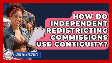How Do Independent Redistricting Commissions Use Contiguity? - State Policy Experts