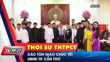Các tôn giáo chúc Tết UBND TP. Cần Thơ | Cần Thơ TV