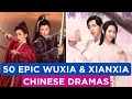 50 mustwatch wuxia  xianxia chinese dramas