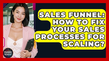 Sales Funnel: How To Fix Your Sales Processes For Scaling? - Founders Supporting Founders