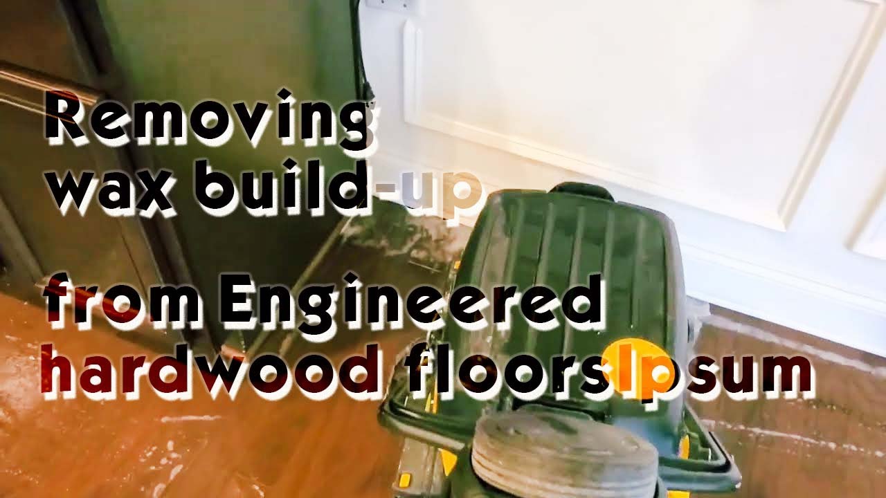 removing-wax-build-up-from-engineered-hardwood-floors-youtube