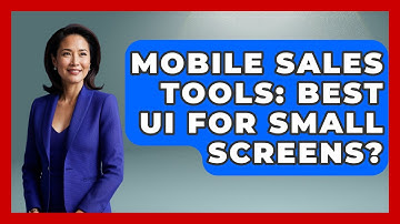 Mobile Sales Tools: Best UI For Small Screens? - Sales Saas Breakdown
