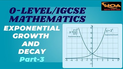 Exponential Growth and Decay | Part-3 | O-Level & IGCSE Mathematics Explained | MATH With HOA