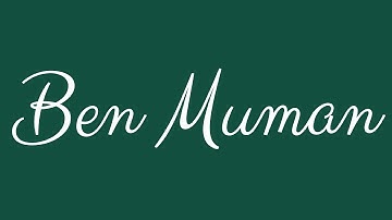 Learn how to Sign the Name Ben Muman Stylishly in Cursive Writing