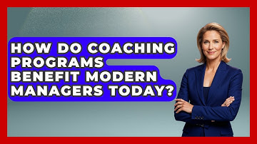 How Do Coaching Programs Benefit Modern Managers Today? | Modern Manager Toolbox News