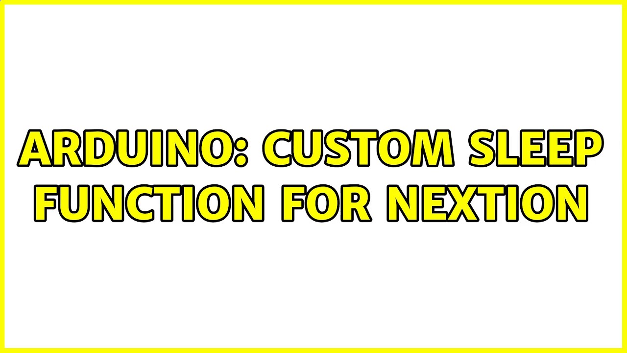 Arduino: Custom sleep function for Nextion (2 Solutions!!) - YouTube