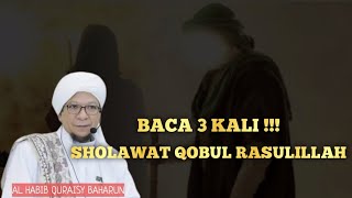 Baca 3 Kali !!! Sholawat Qobul Rasulillah | Habib Quraisy Baharun